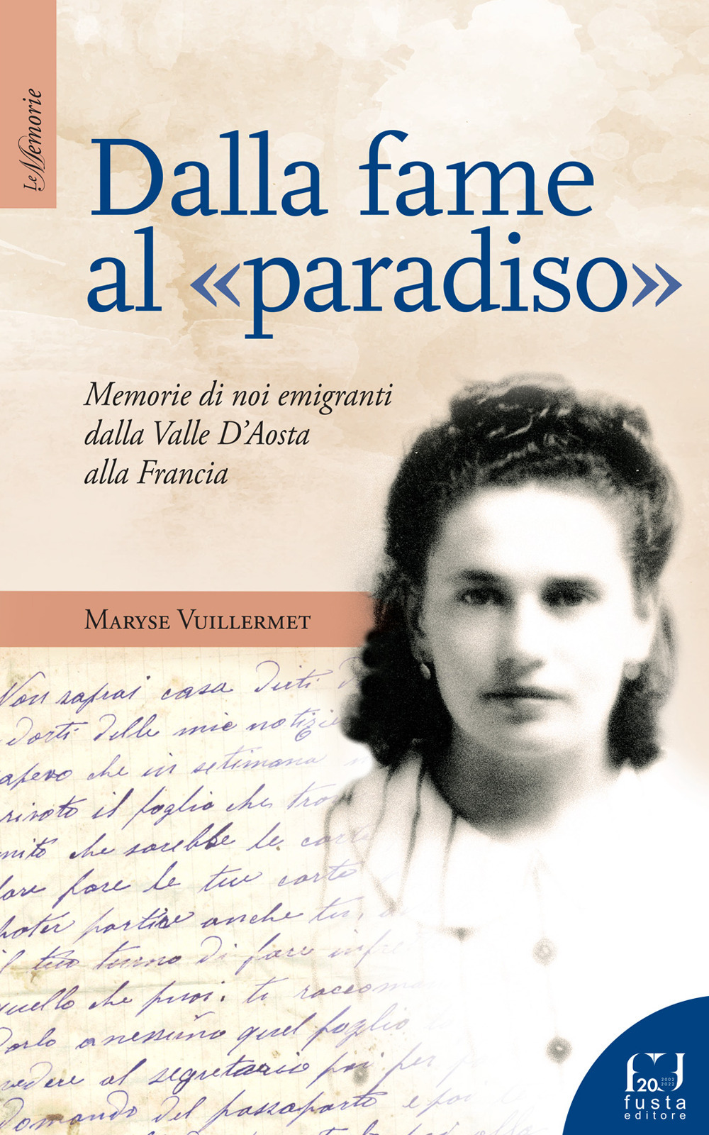 Dalla fame al «paradiso». Memorie di noi emigranti dalla Valle d'Aosta alla Francia