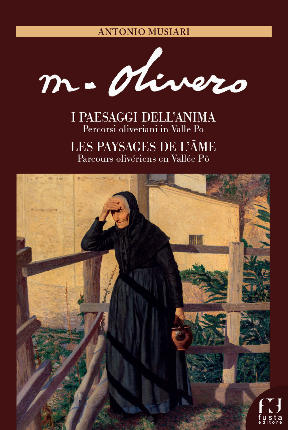 Matteo Olivero. I paesaggi dell'anima/Les paysages de l'ame. Percorsi oliveriani in Valle Po/Parcours olivériens en Vallée Pô. Ediz. italiana e francese