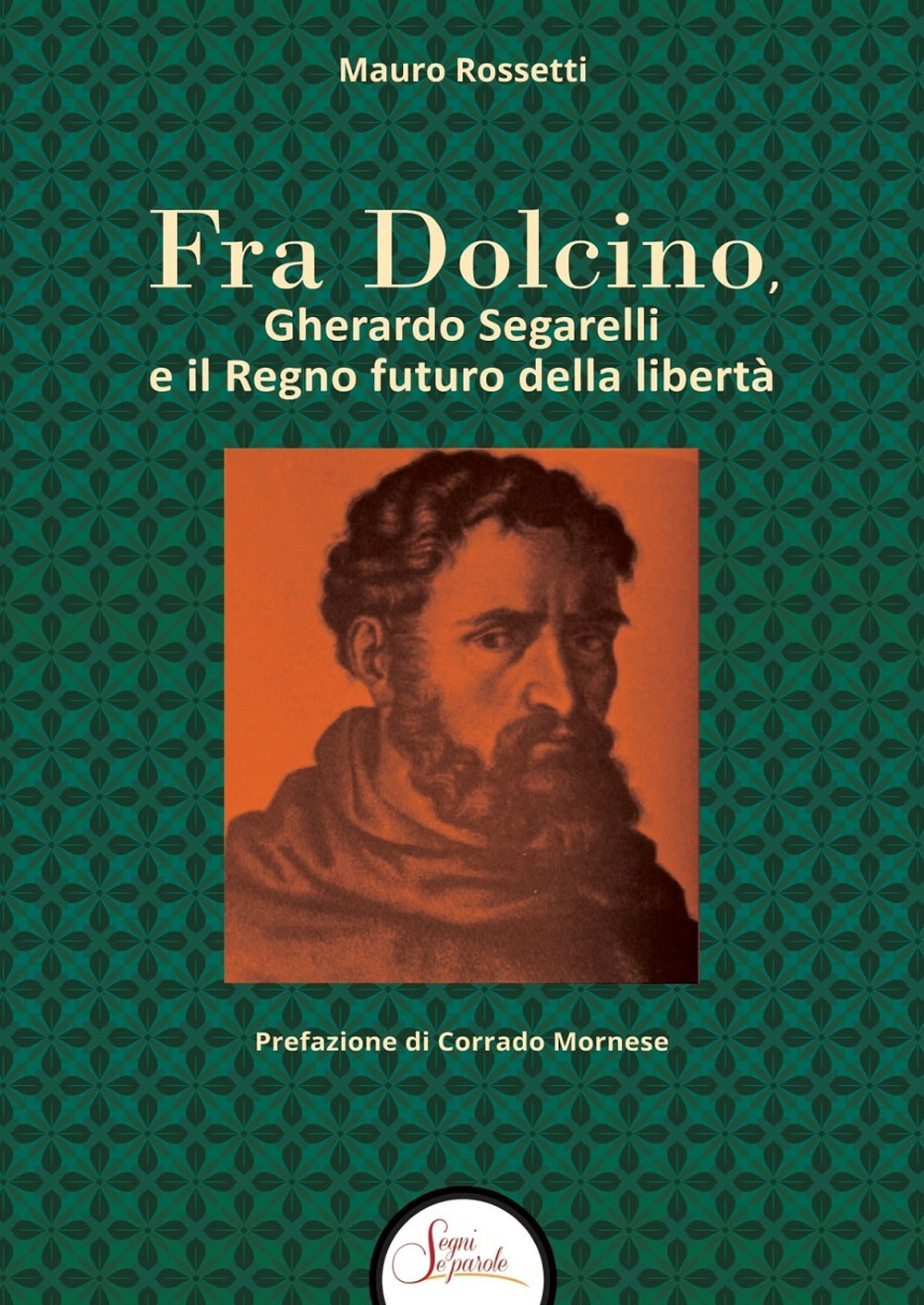 Fra Dolcino, Gherardo Segarelli e il Regno futuro della libertà