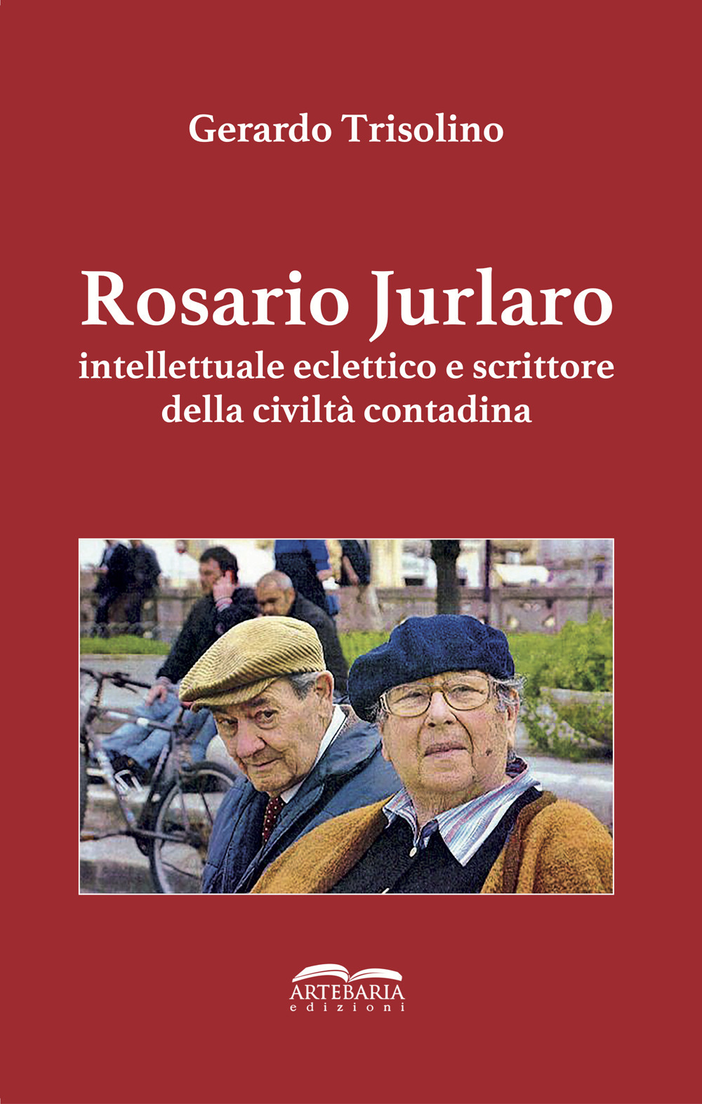Rosario Jurlaro. Intellettuale eclettico e scrittore della civiltà contadina. Ediz. integrale