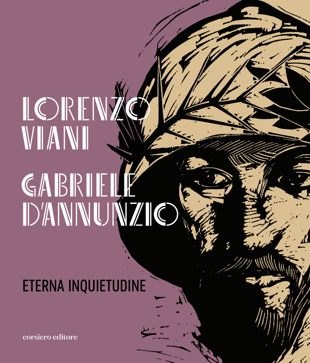 Lorenzo Viani Gabriele D'Annunzio eterna inquietudine