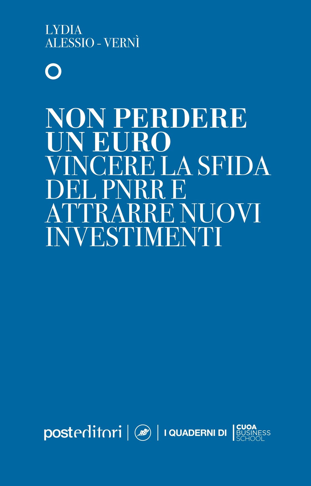 Non perdere un euro. Vincere la sfida del PNRR e attrarre nuovi investimenti