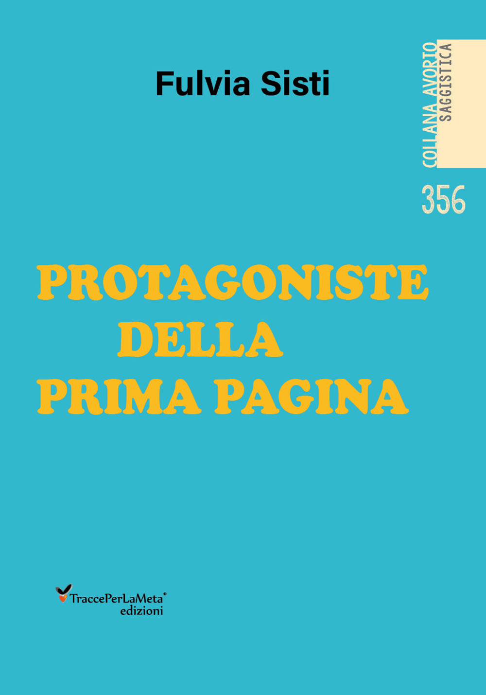 Protagoniste della prima pagina. Ediz. illustrata