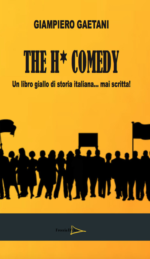 The H comedy. Un libro giallo di storia italiana mai scritta