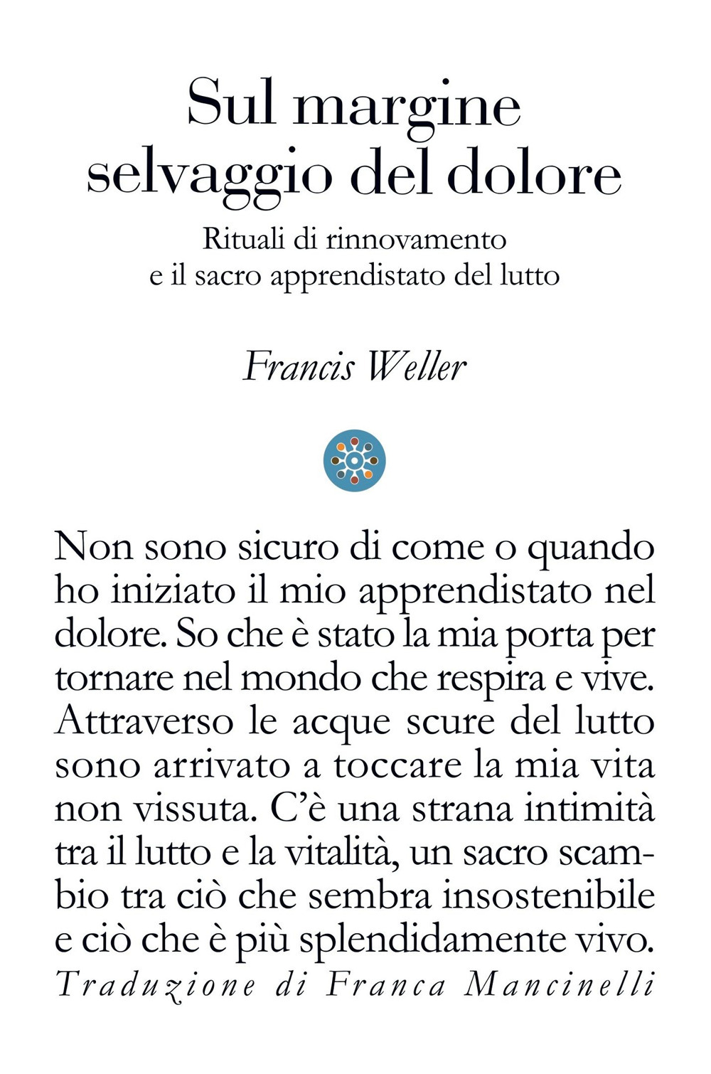 Sul margine selvaggio del dolore. Rituali di rinnovamento e il sacro apprendistato del lutto