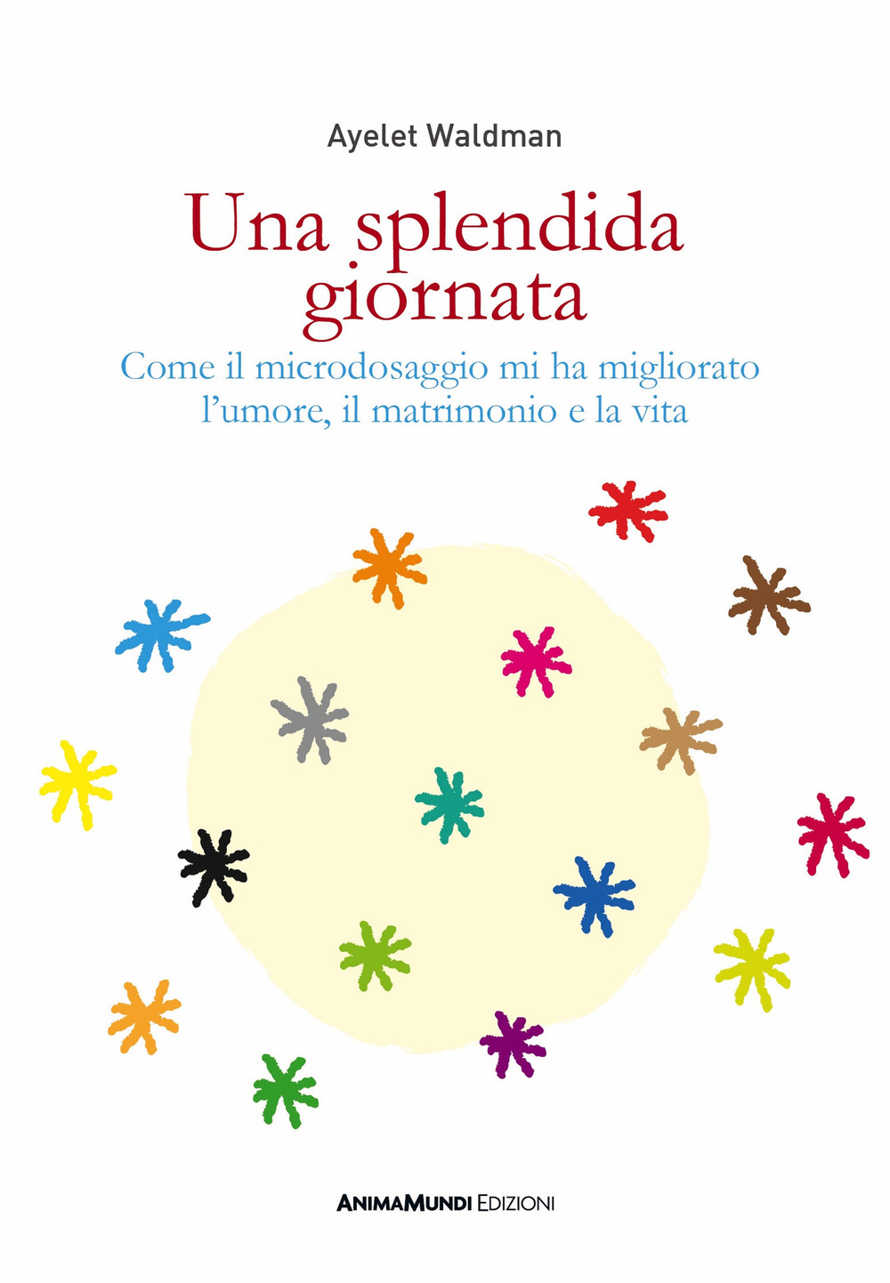 Una splendida giornata. Come il microdosaggio mi ha migliorato l'umore, il matrimonio e la vita