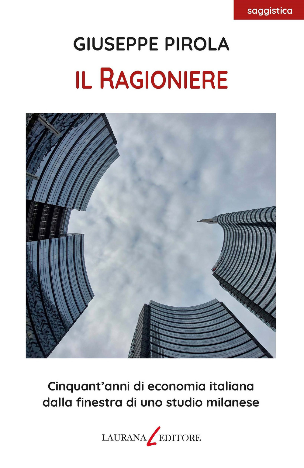 Il ragioniere. Cinquant'anni di economia italiana dalla finestra di uno studio milanese