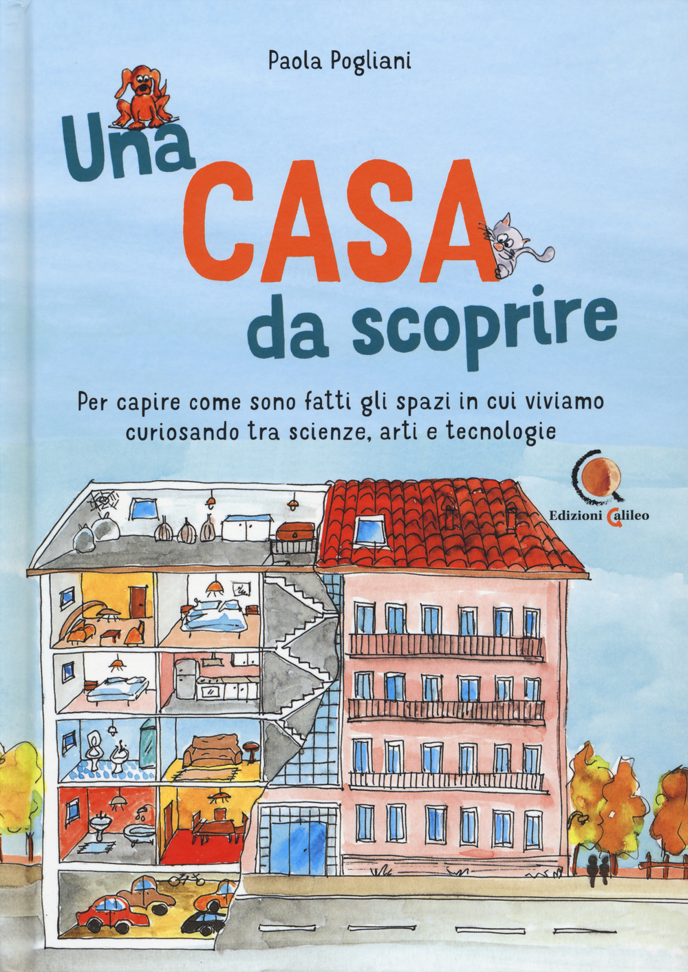 Una casa da scoprire. Per capire come sono fatti gli spazi in cui viviamo curiosando tra scienza, arti e tecnologie