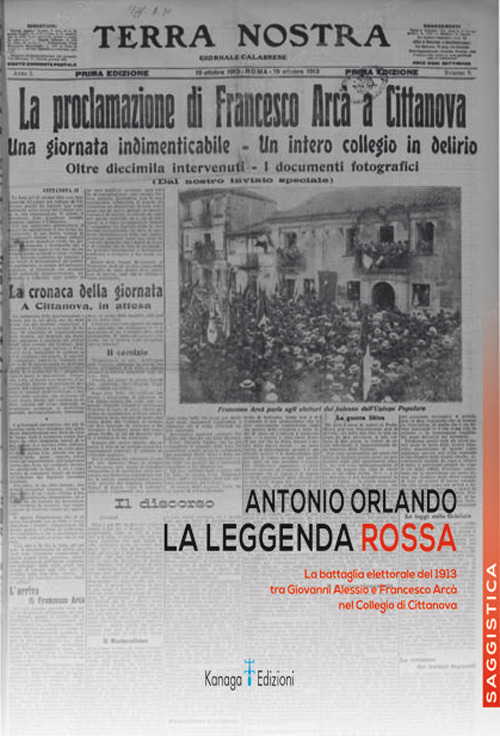 La leggenda rossa. La battaglia elettorale del 1913 tra Giovanni Alessio e Francesco Arcà nel Collegio di Cittanova