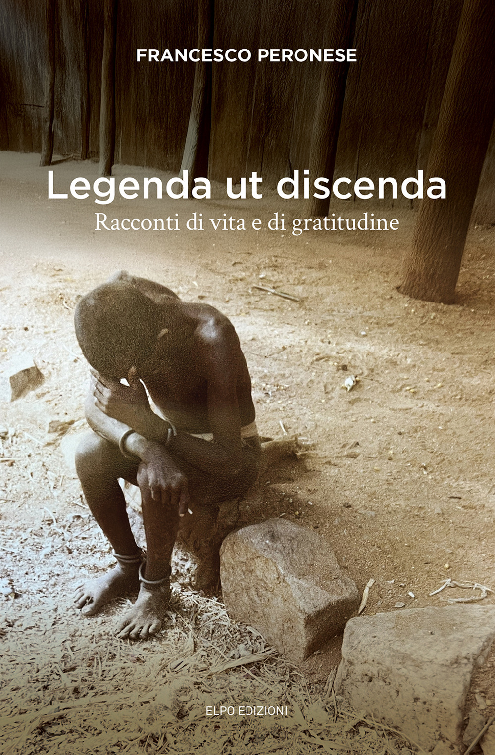 Legenda ut discenda. Racconti di vita e di gratitudine