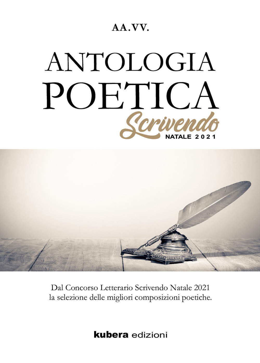 Antologia poetica. Scrivendo Natale 2021. Dal concorso letterario Scrivendo Natale 2021 la selezione delle migliori composizioni poetiche