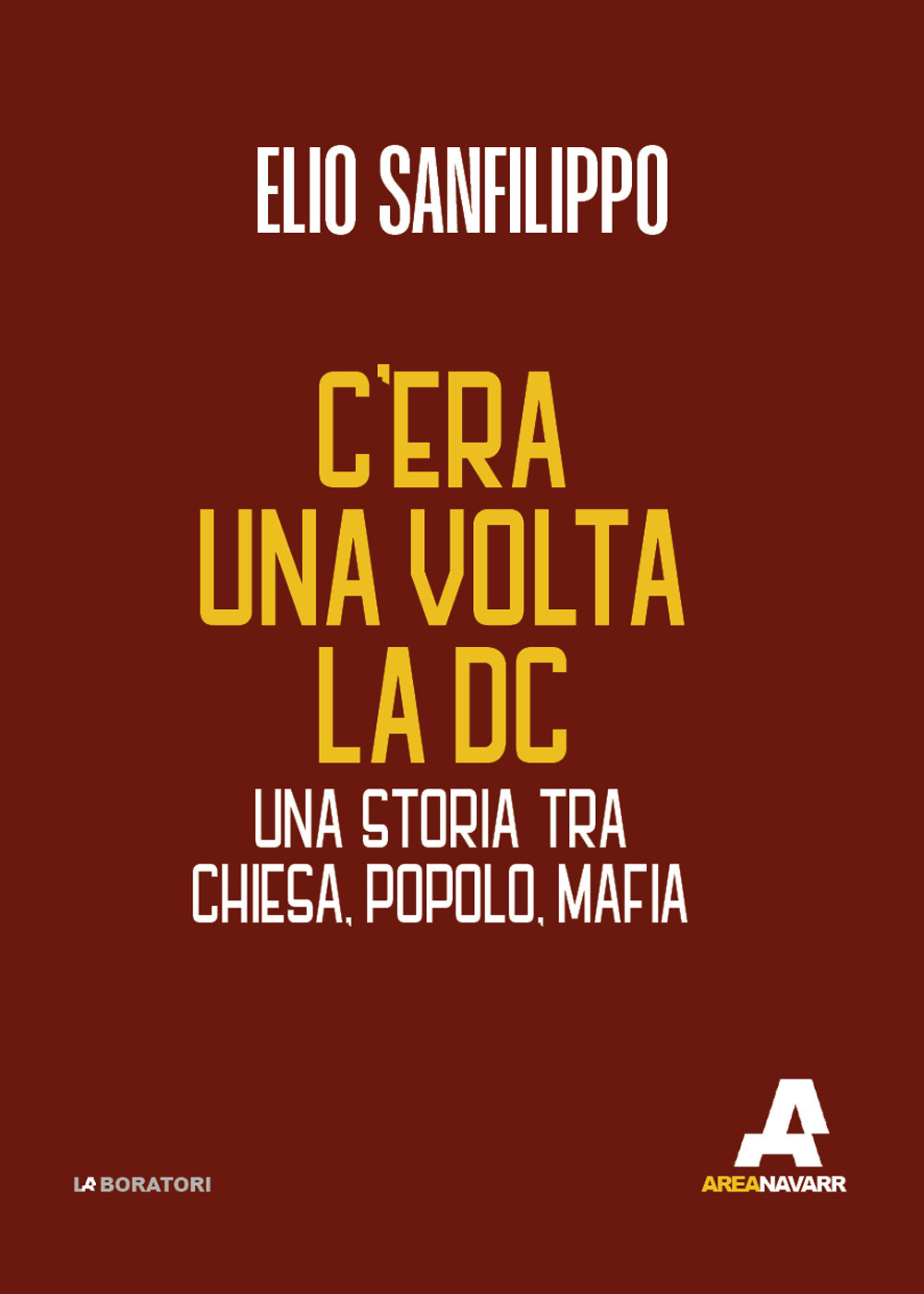 C'era una volta la DC. Una storia tra chiesa, popolo, mafia