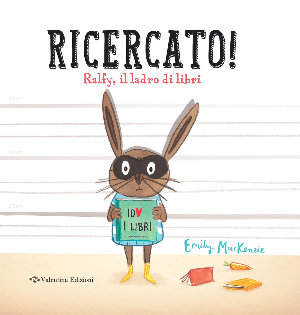 Ricercato! Ralfy, il ladro di libri. Ediz. a colori