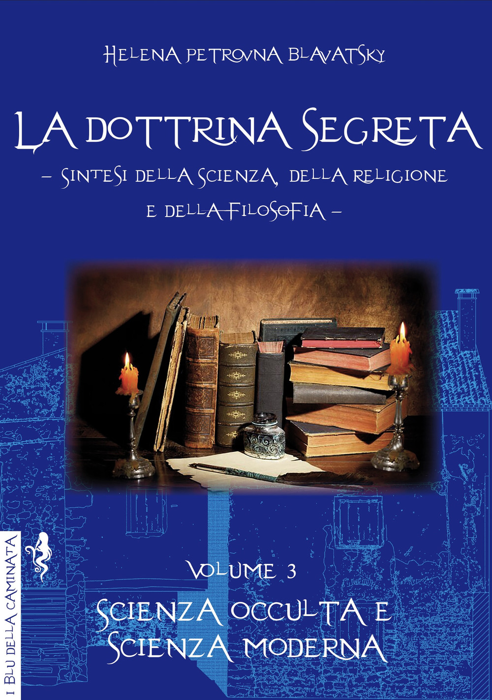 La dottrina segreta. Sintesi della scienza, della religione e della filosofia. Vol. 3: Scienza occulta e scienza moderna