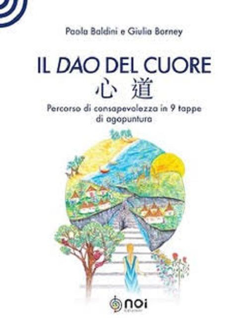 Il dao del cuore. Percorso di consapevolezza in 9 tappe di agopuntura