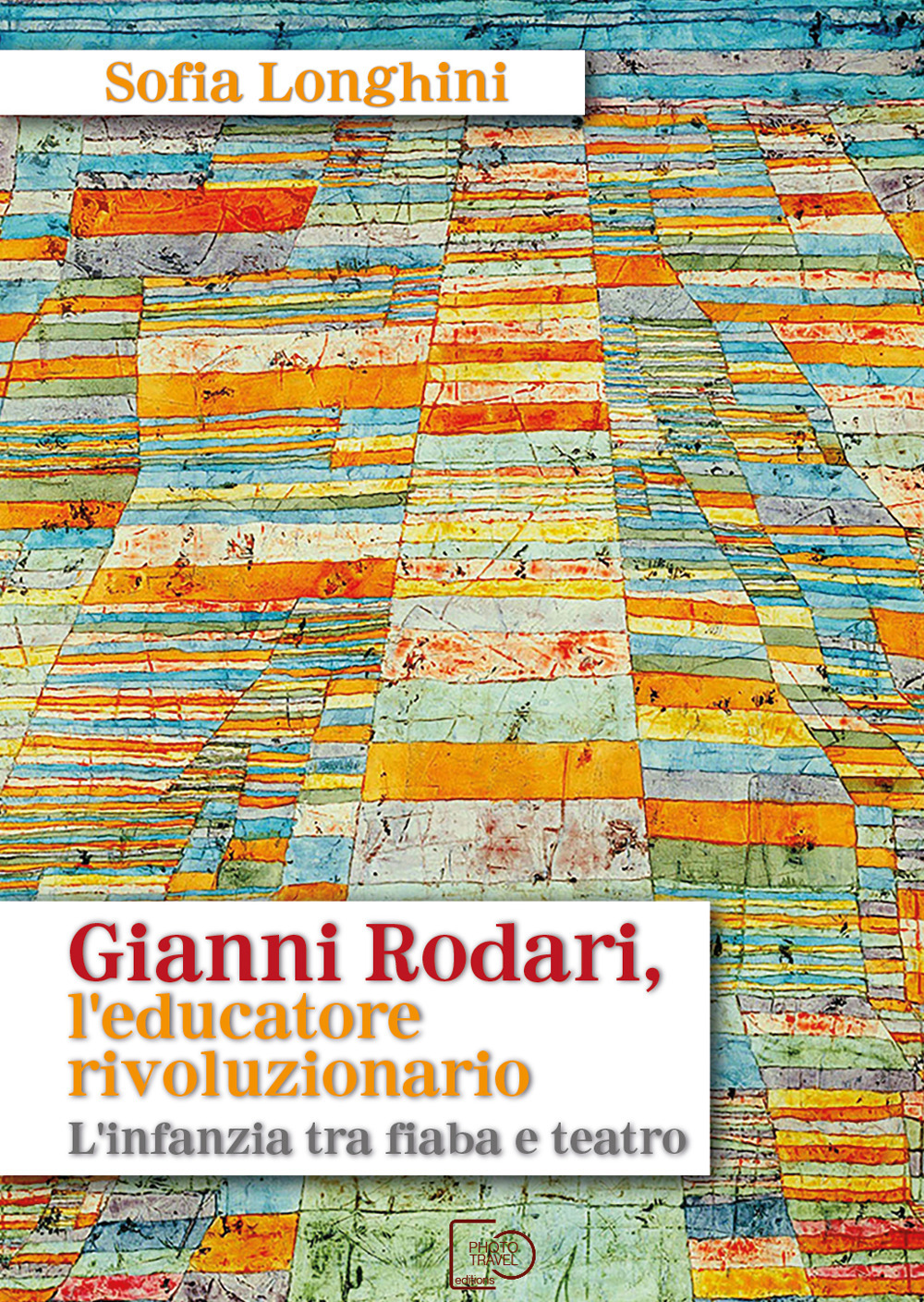 Gianni Rodari, l'educatore rivoluzionario. L'infanzia tra fiaba e teatro. Nuova ediz.