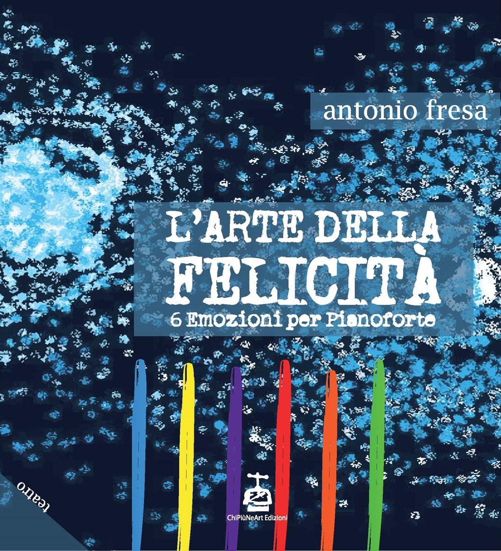 L'arte della felicità. 6 emozioni per pianoforte