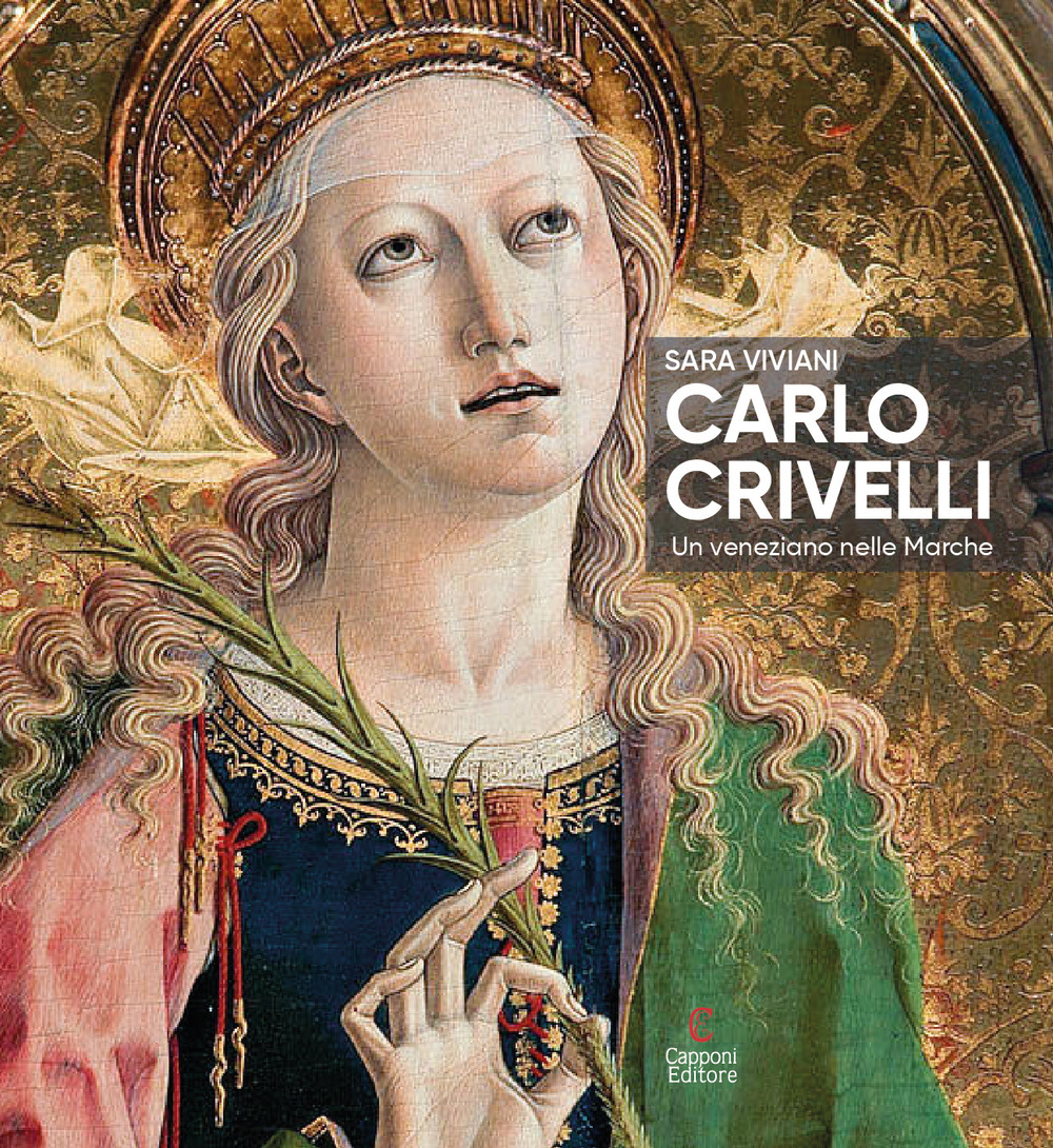Carlo Crivelli. Un veneziano nelle Marche. Ediz. illustrata