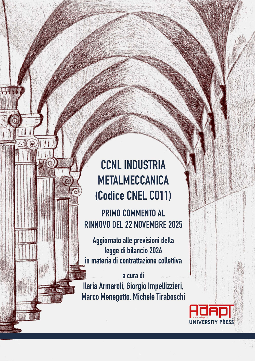 CCNL industria metalmeccanica (Codice Cnel C011). Primo commento al rinnovo del 22 novembre 2025. Aggiornato alle previsioni della legge di bilancio 2026 in materia di contrattazione collettiva