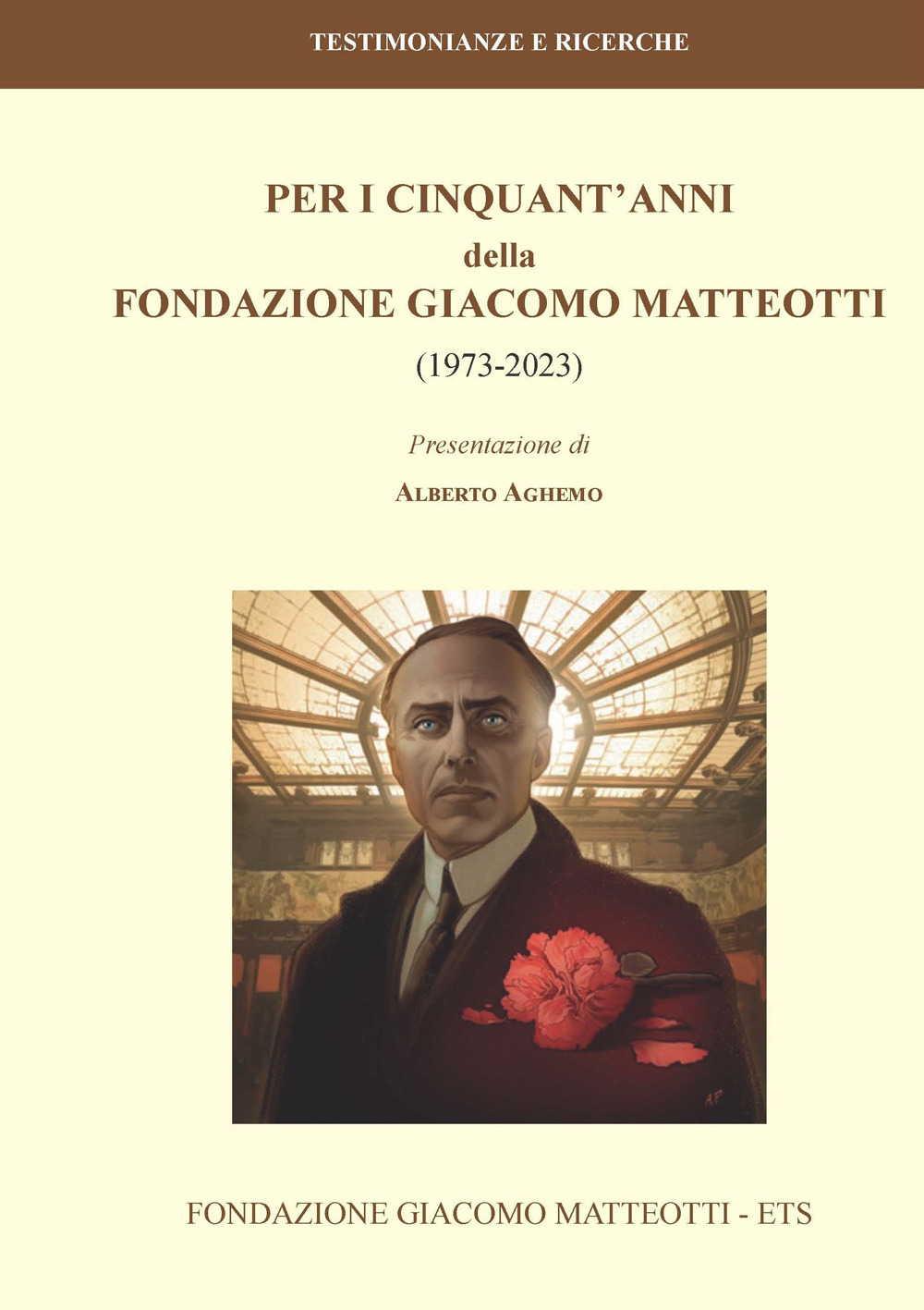Per i cinquant'anni della Fondazione Giacomo Matteotti (1973-2023)
