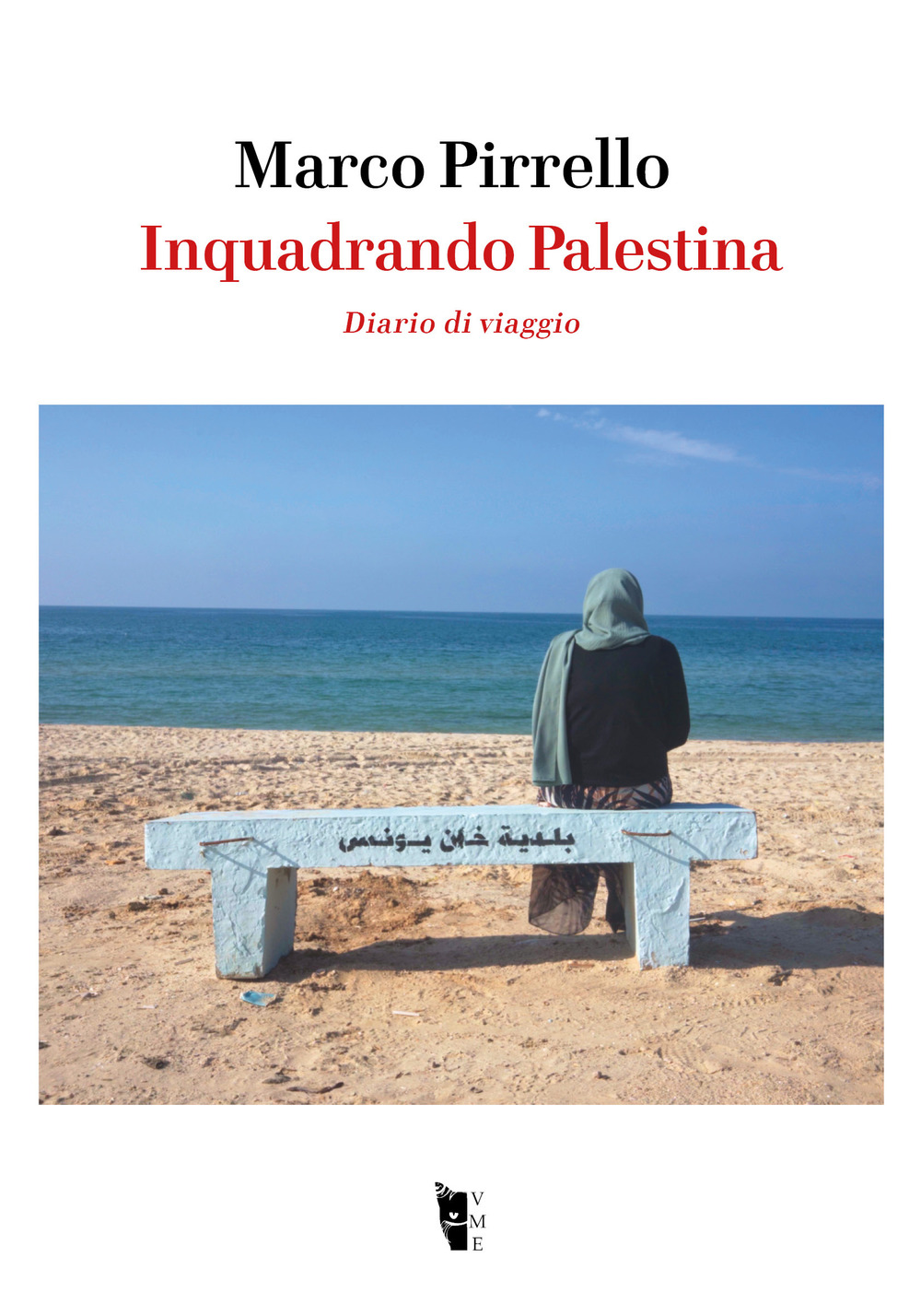 Inquadrando Palestina. Diario di viaggio