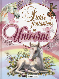 Copertina STORIE FANTASTICHE DI UNICORNI. EDIZ. A COLORI