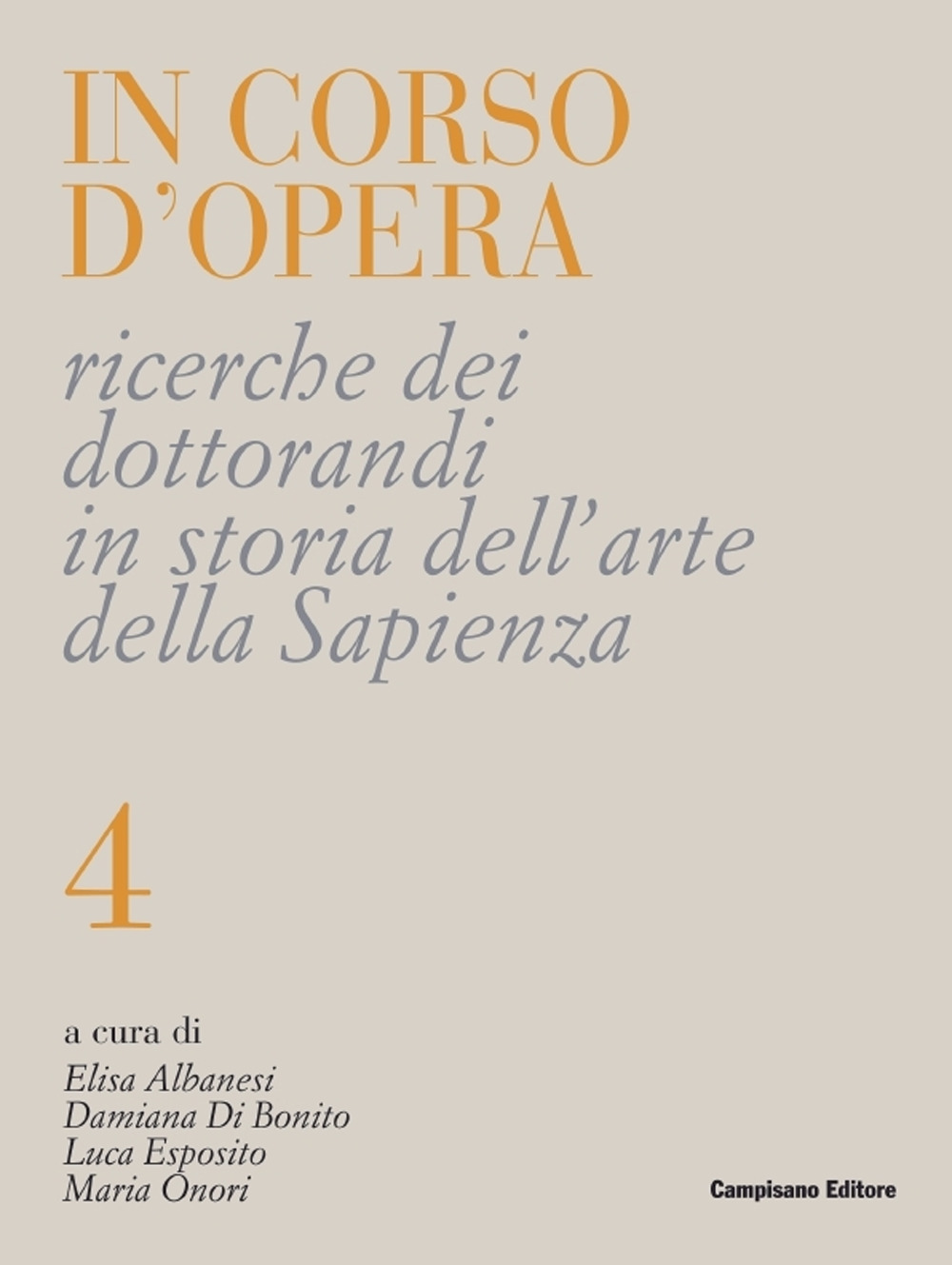 In corso d'opera. Ricerche dei dottorandi in storia dell'arte della Sapienza. Vol. 4