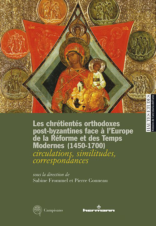 Les chrétientés orthodoxes post-byzantines face à l'Europe de la Réforme et des Temps Modernes 1450-1700. circulations, similitudes, correspondances. Ediz. francese, inglese e italiana