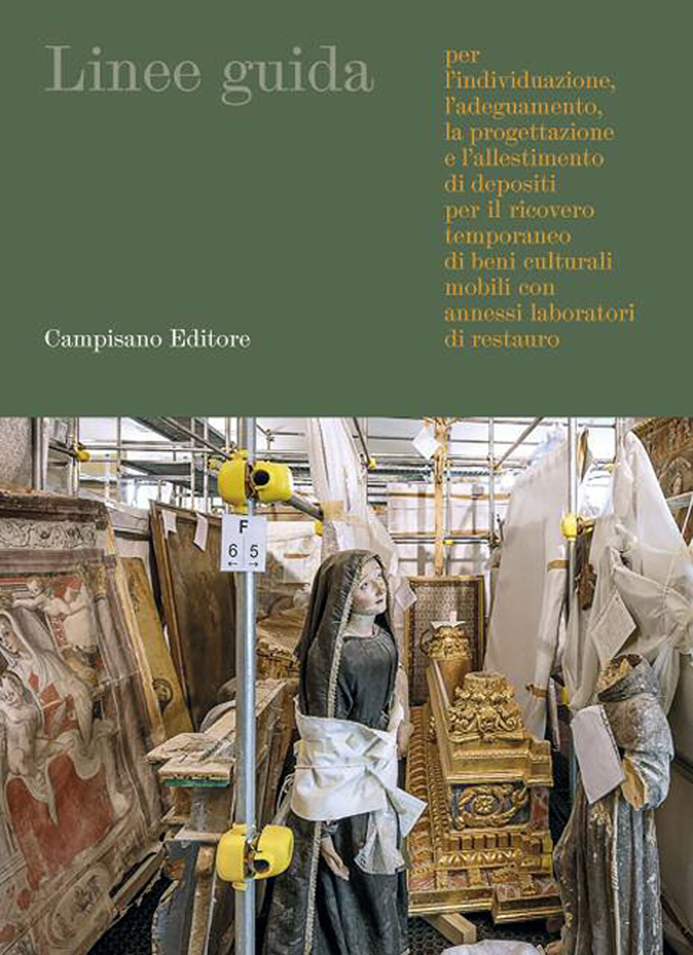 Linee guida per l'individuazione, l'adeguamento, la progettazione e l'allestimento di depositi per il ricovero temporaneo di beni culturali mobili con annessi laboratori di restauro