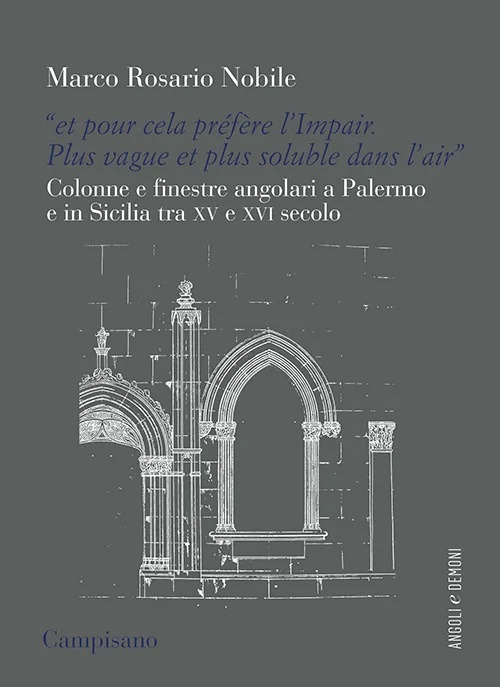 «Et pour cela préfère l'Impair. Plus vague et plus soluble dans l'air». Colonne e finestre angolari a Palermo e in Sicilia tra XV e XVI secolo
