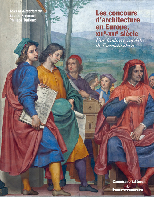 Les concours d'architecture en Europe, XIIIe-XXIe siècle. Une histoire inédite de l'architecture