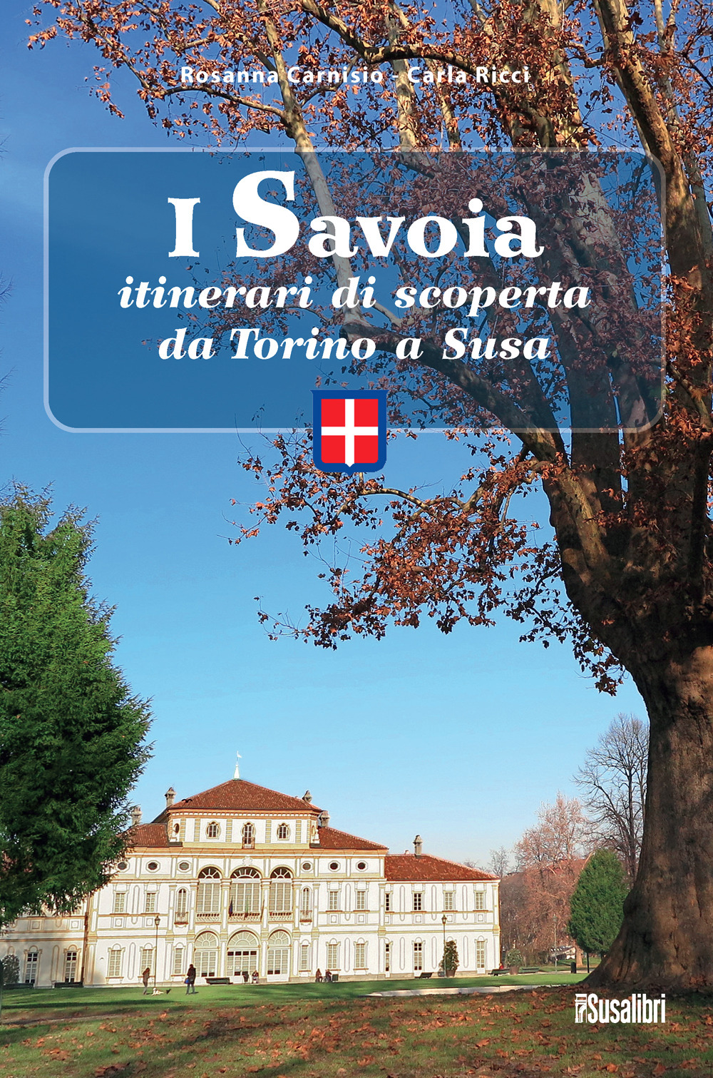 I Savoia. Itinerari di scoperta da Torino a Susa