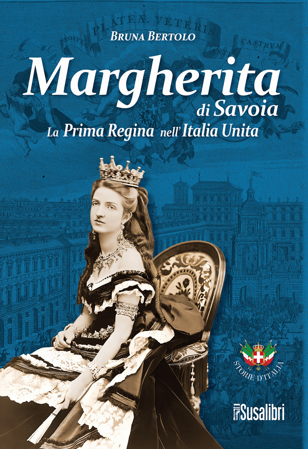 Margherita di Savoia. La prima regina nell'Italia unita