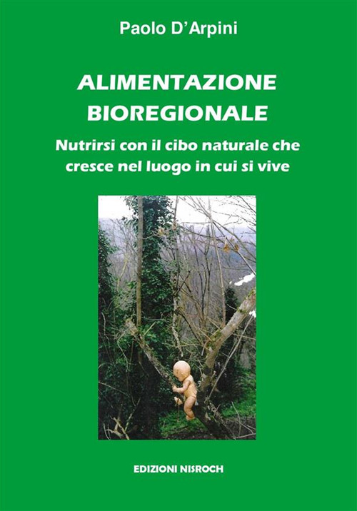 Alimentazione bioregionale. Nutrirsi con il cibo naturale che cresce nel luogo in cui si vive