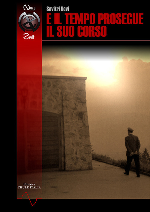 E il tempo prosegue il suo corso. Intervista a Savitri Devi. Ediz. integrale