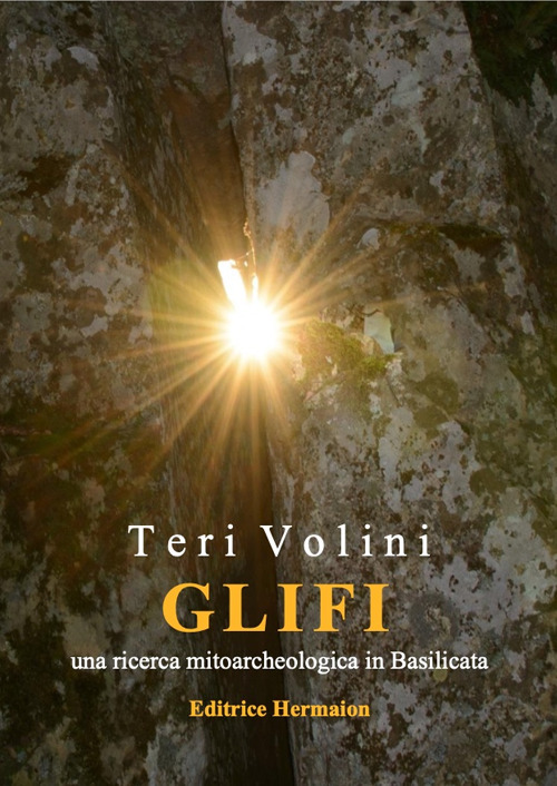 Glifi. Una ricerca mitoarcheologica in Basilicata. Ediz. illustrata