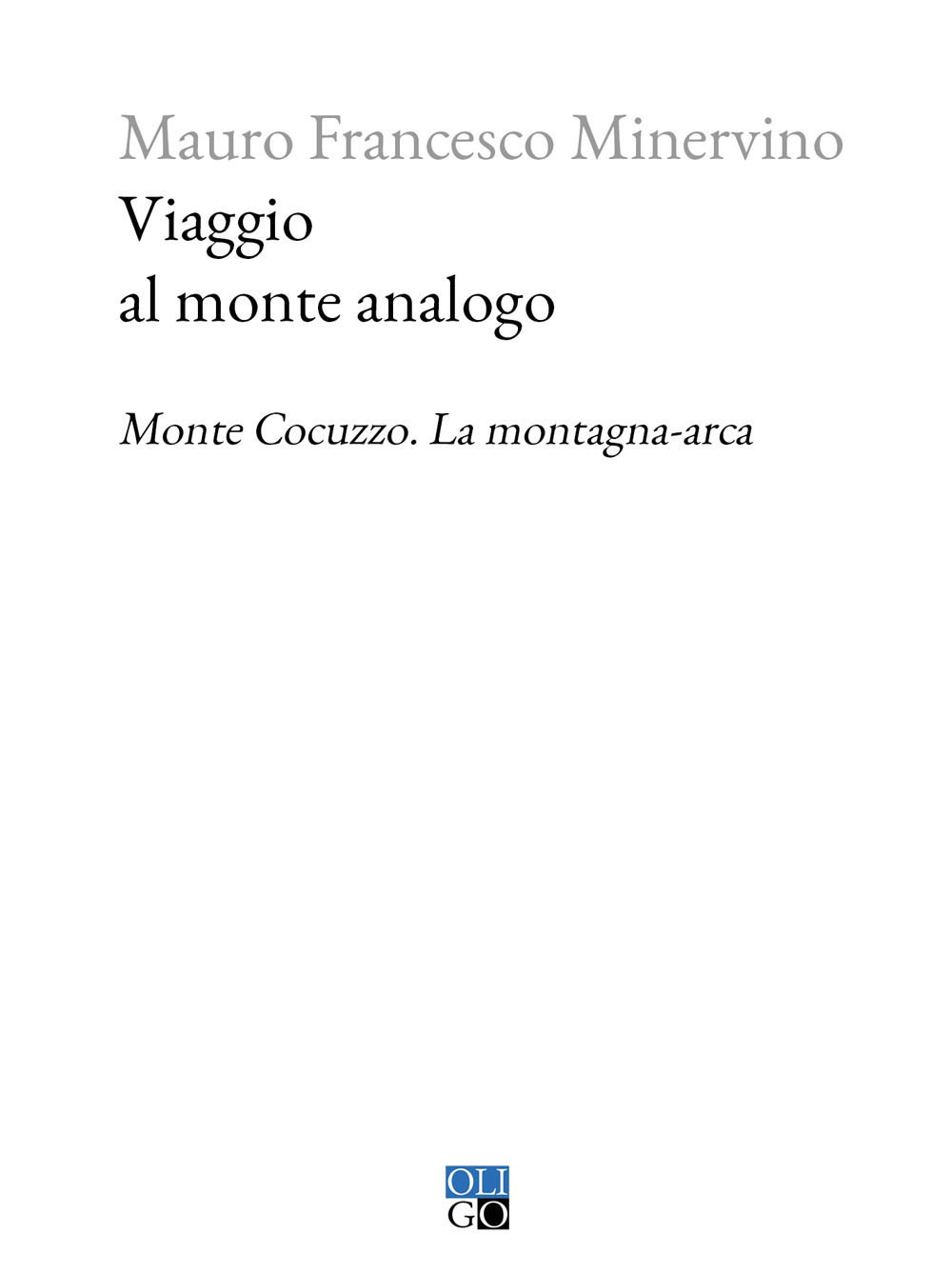 Viaggio al monte analogo. Monte Cocuzzo. La montagna-arca