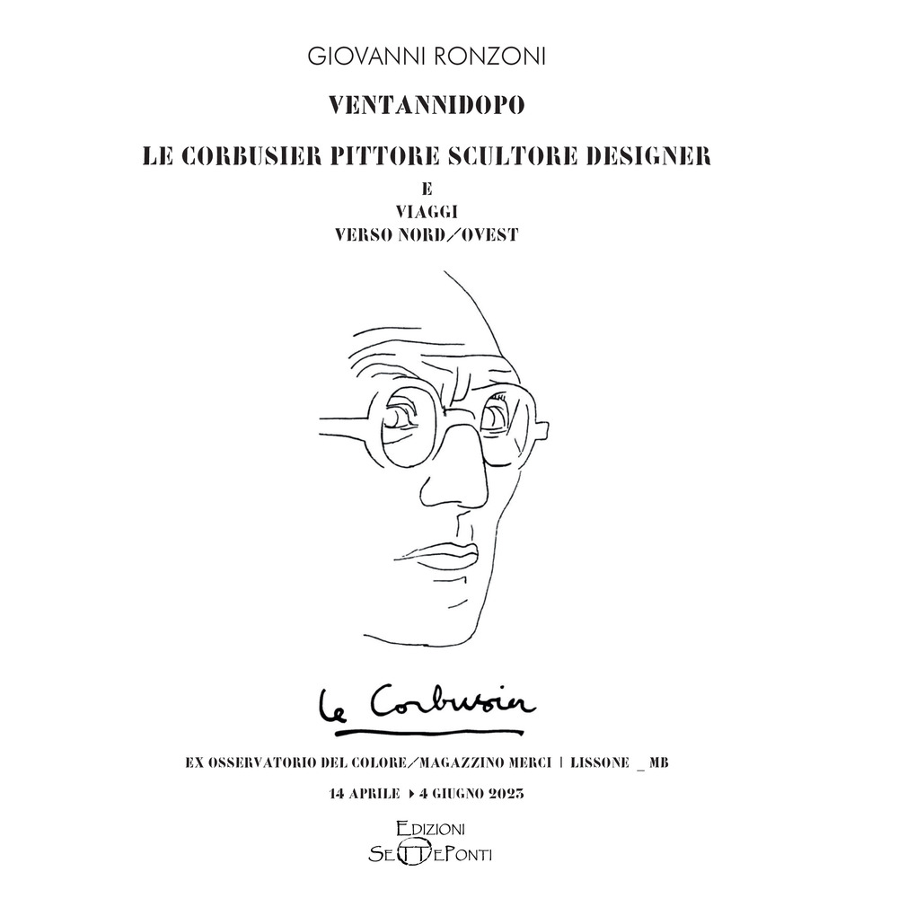 Ventannidopo. Le Corbusier pittore scultore designer e Viaggi verso nord/ovest. Ediz. illustrata