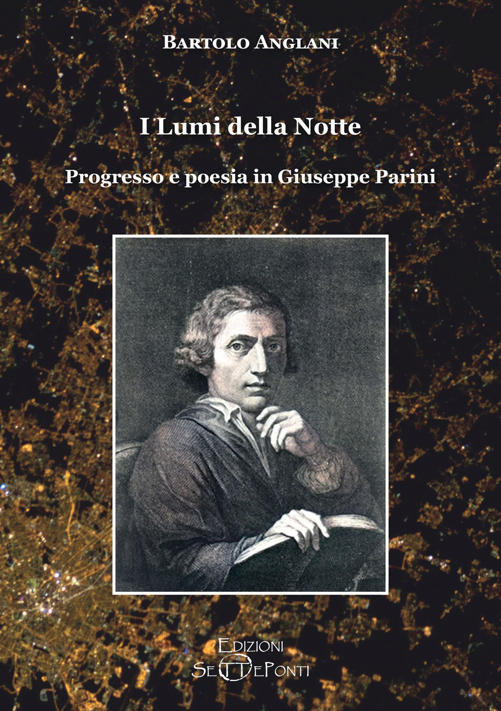 I lumi della notte. Progresso e poesia in Giuseppe Parini. Ediz. ampliata