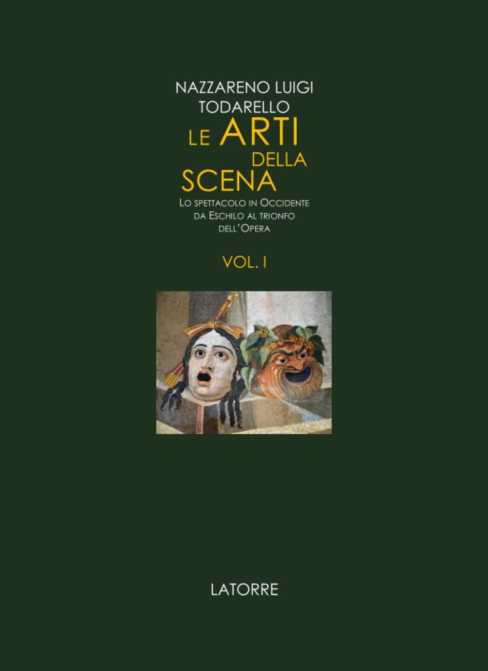 Le arti della scena. Lo spettacolo in Occidente da Eschilo al trionfo dell'opera. Vol. 1