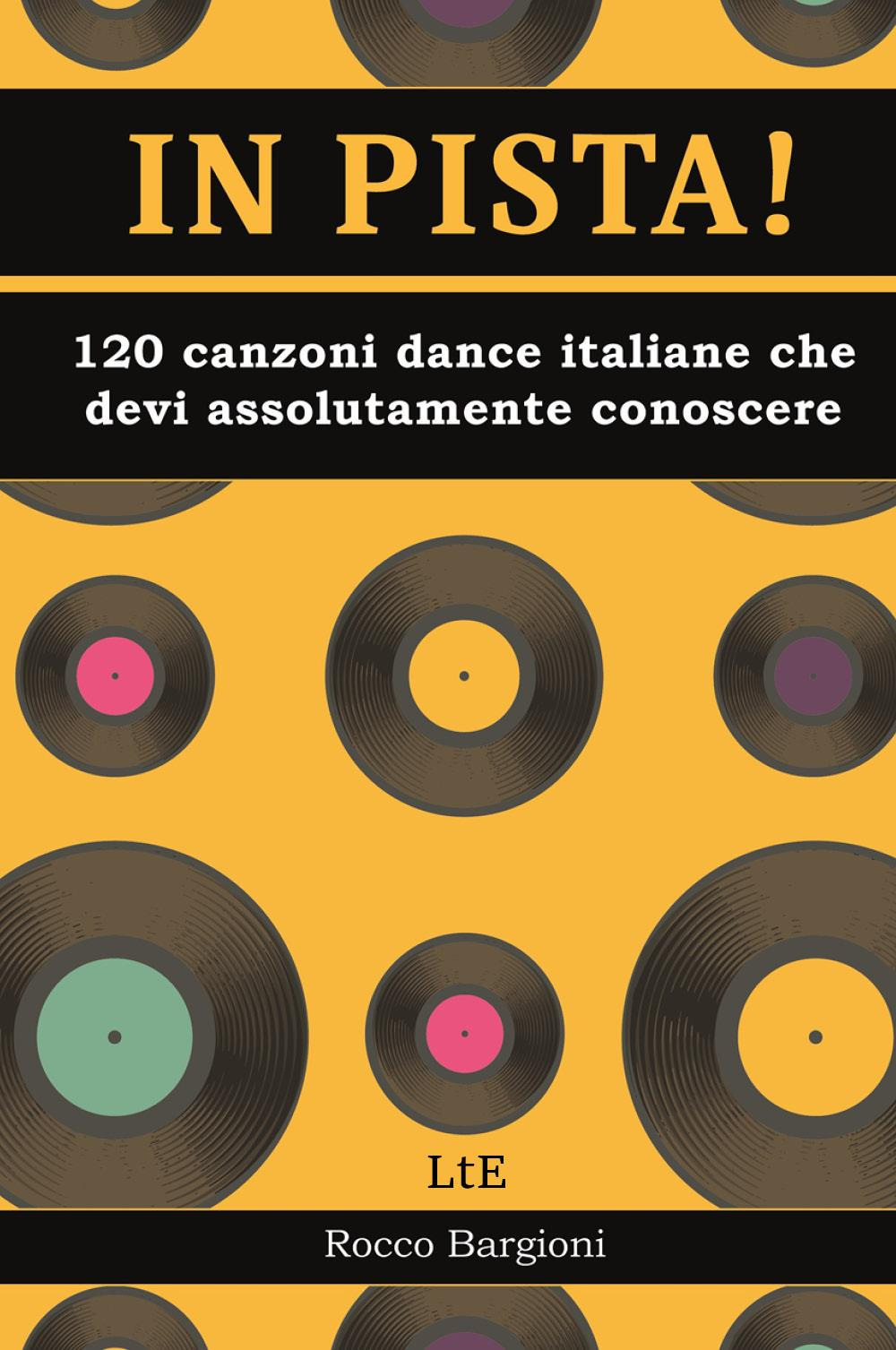 In pista! 120 canzoni dance/disco italiane che devi assolutamente conoscere