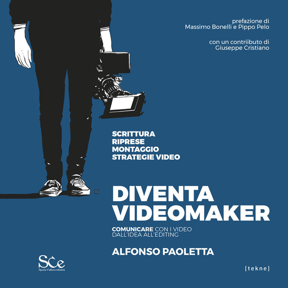 Diventa videomaker. Comunicare con i video dall'Idea all'editing
