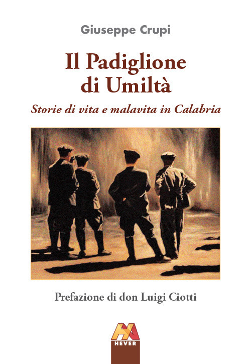 Il padiglione di umiltà. Storie di vita e malavita in Calabria