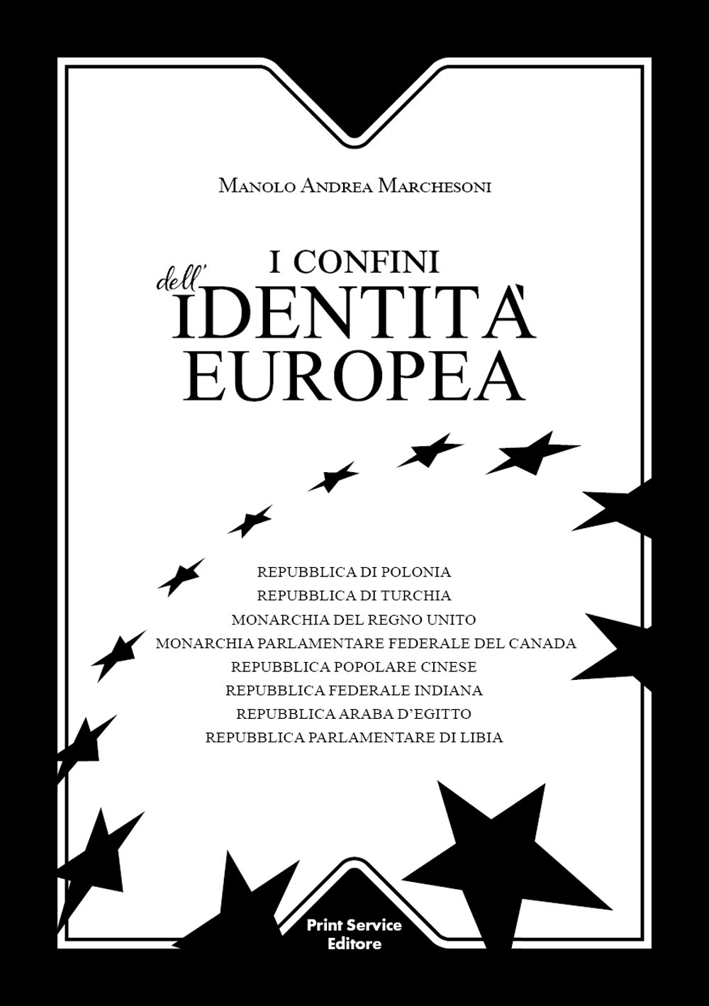 I confini dell'Identità Europea. Repubblica di Polonia - Repubblica di Turchia - Monarchia del Regno Unito - Monarchia Parlamentare Federale del Canada - Repubblica Popolare Cinese - Repubblica Federale Indiana - Repubblica Araba d'Egitto - Repubblica Par