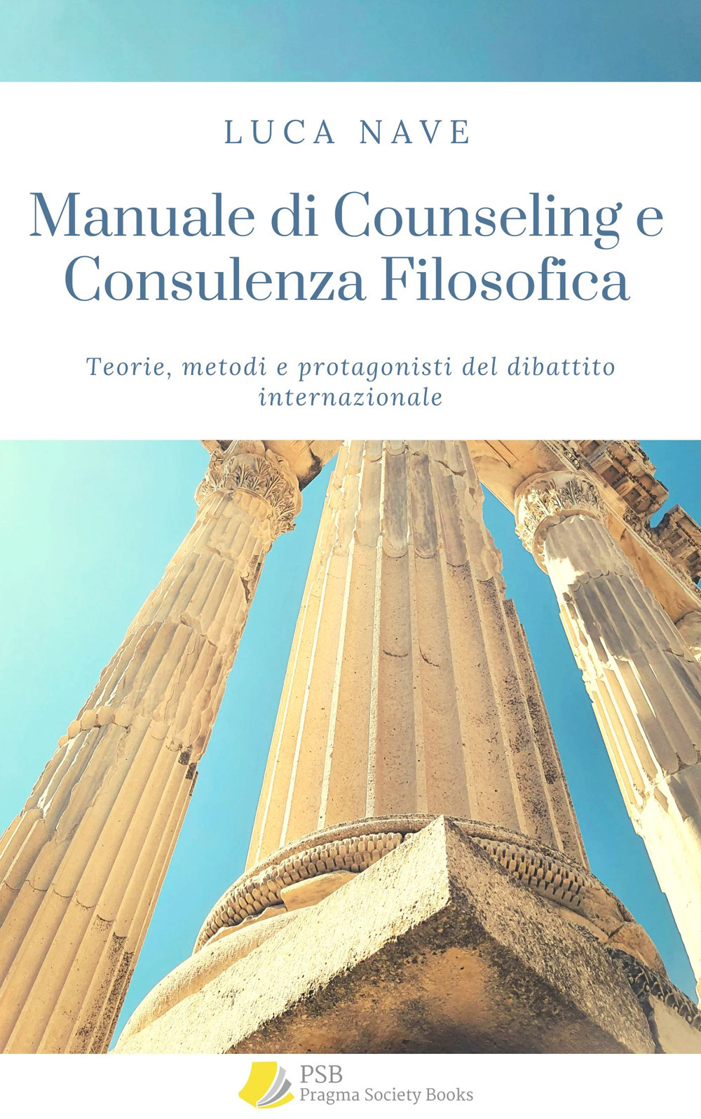 Manuale di counseling e consulenza filosofica. Teorie, metodi e protagonisti del dibattito internazionale