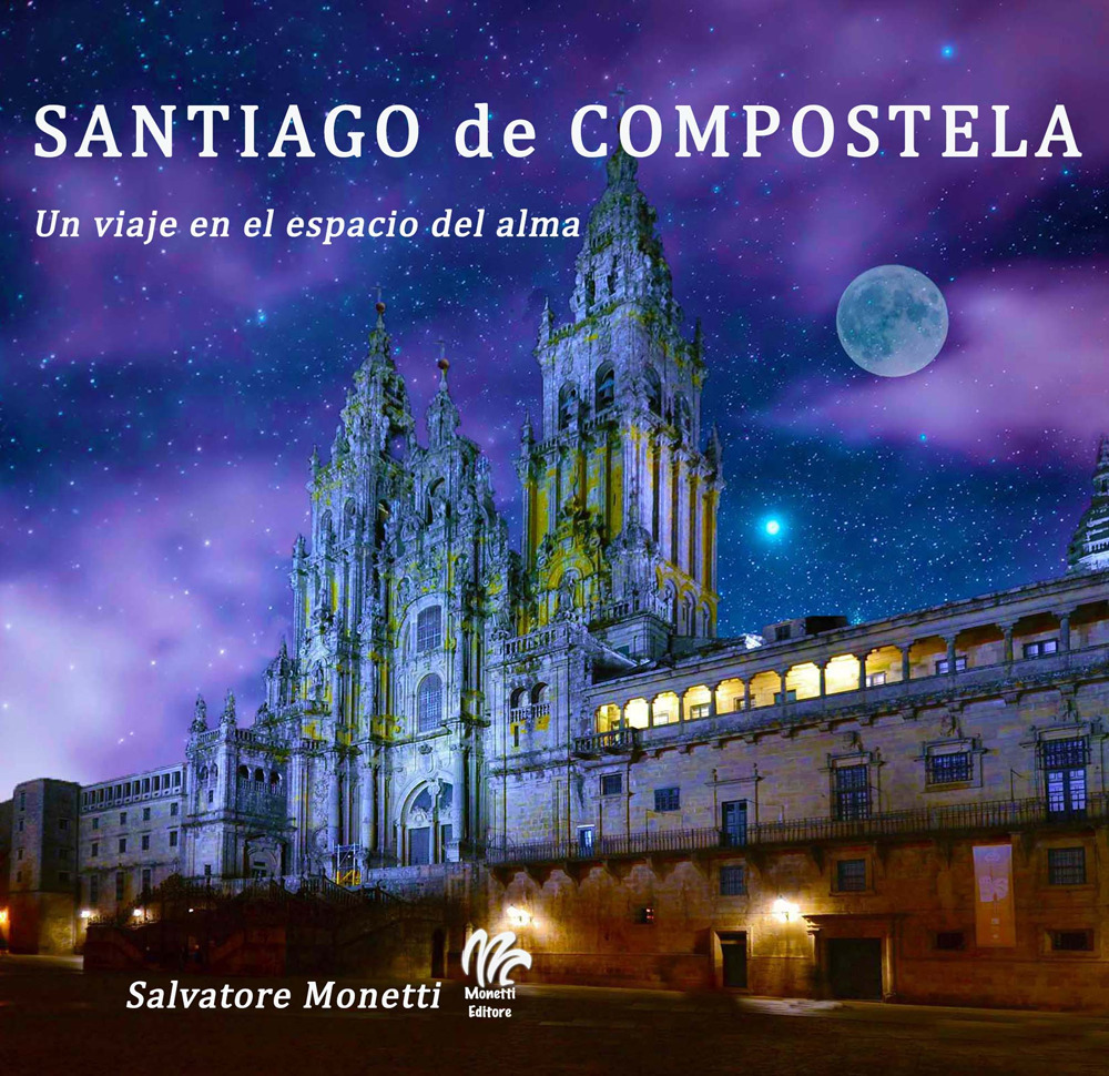 Santiago de Compostela. Un viaje en el espacio del alma