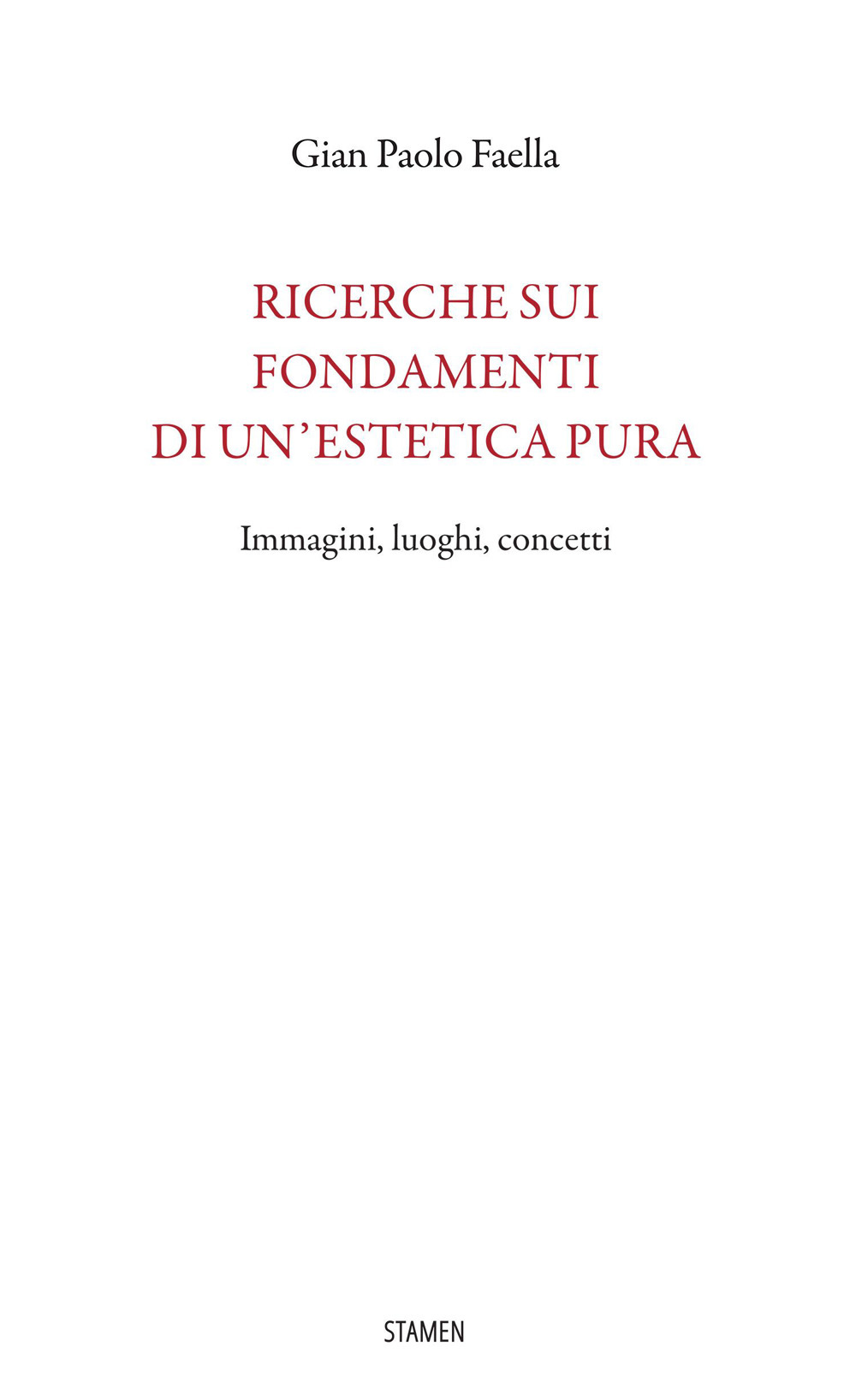 Ricerche sui fondamenti di un'estetica pura. Immagini, luoghi, concetti