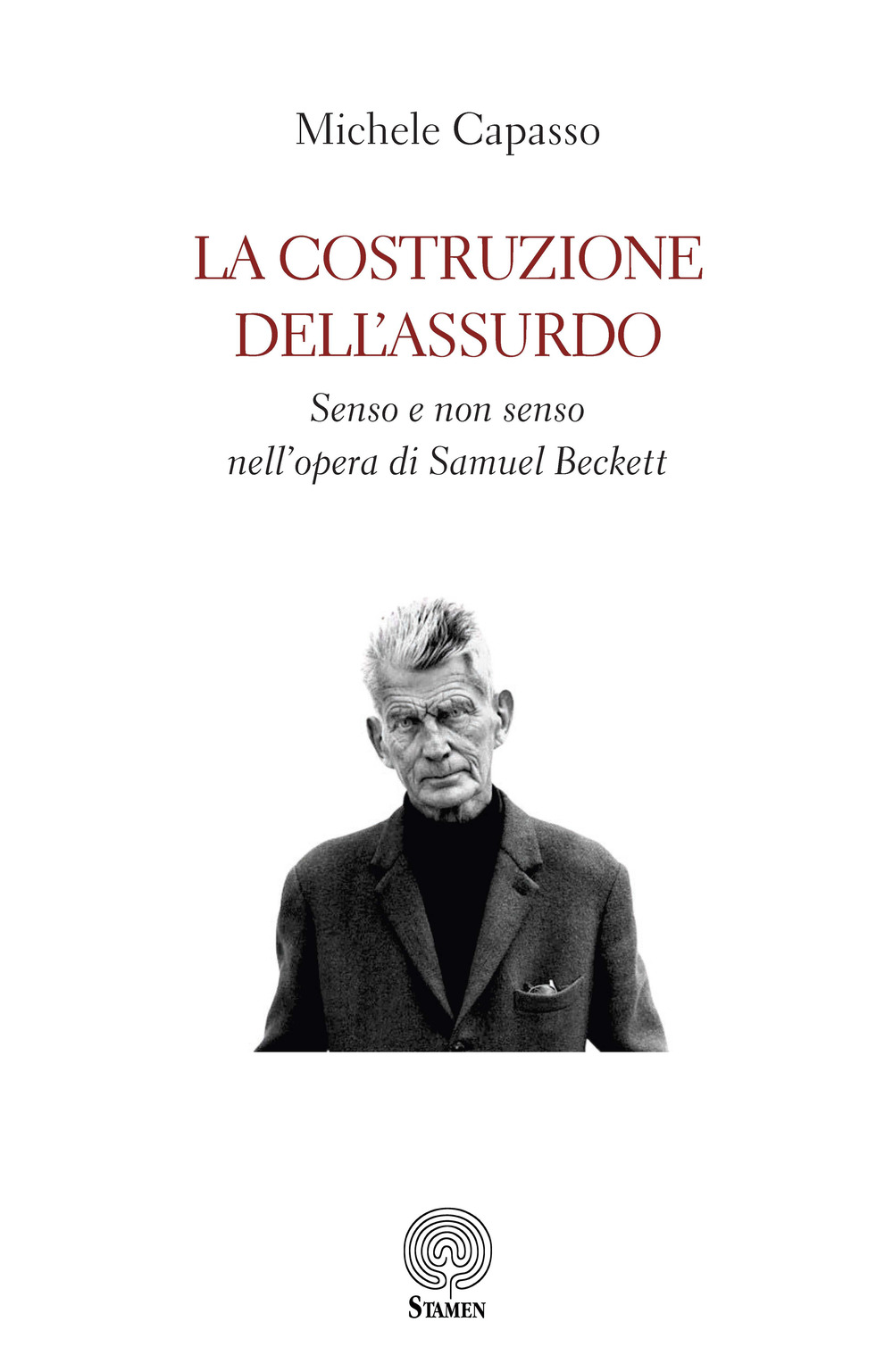 La costruzione dell'assurdo. Senso e non senso nell'opera di Samuel Beckett