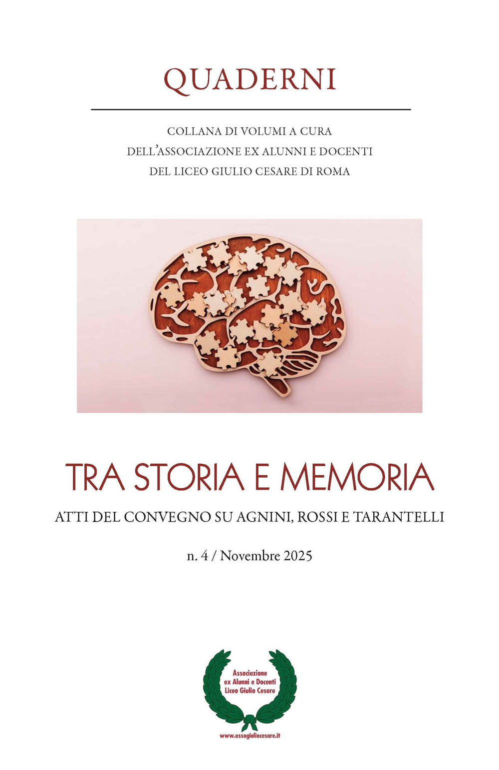 Quaderni. Collana di volumi a cura dell'Associazione ex alunni e docenti del Liceo Giulio Cesare di Roma (2025). Vol. 4: Tra storia e memoria. Atti del convegno su Agnini, Rossi e Tarantelli