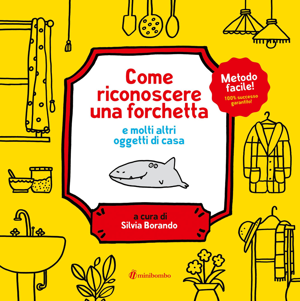 Come riconoscere una forchetta e molti altri oggetti di casa. Ediz. a colori